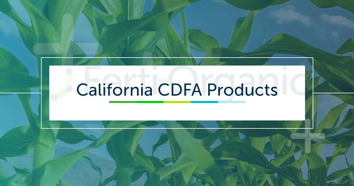 Know all of our California CDFA products Ferti Organic